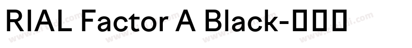 RIAL Factor A Black字体转换 RIAL Factor A Black字体转换